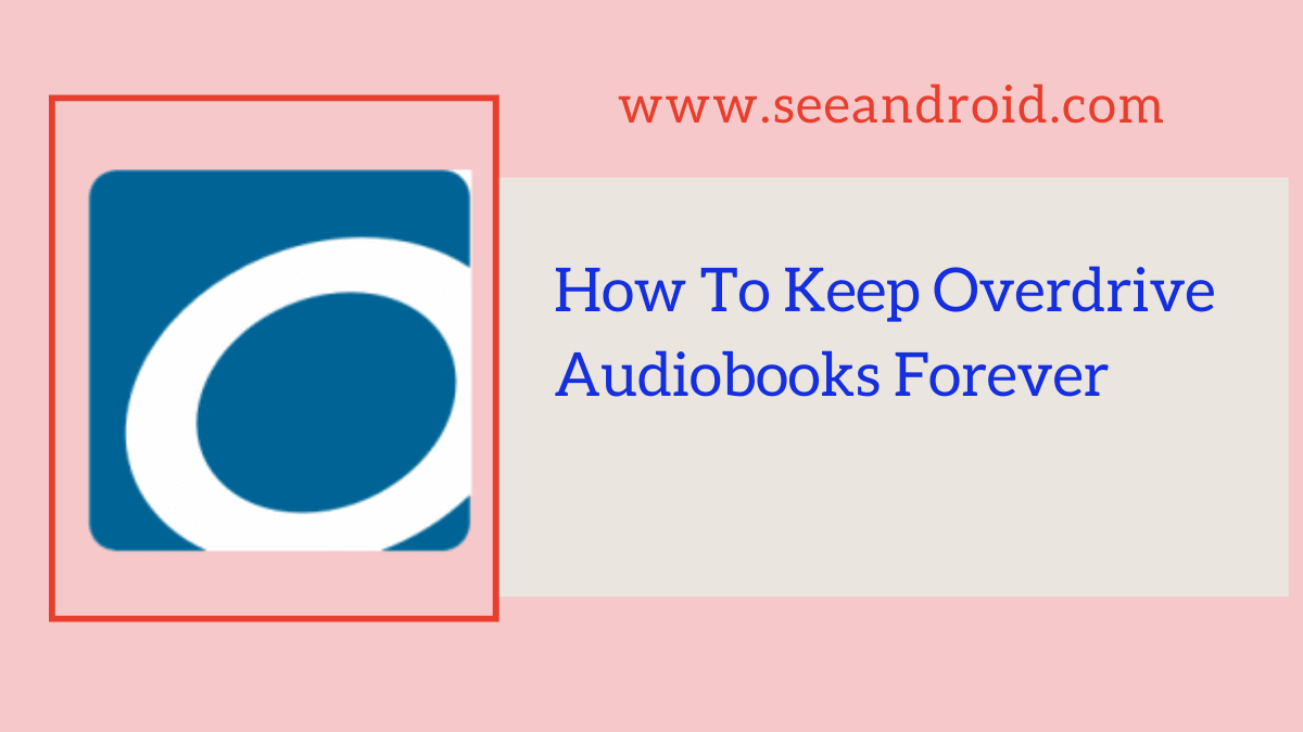 Shocking Ways: How To Keep Overdrive Audiobooks Forevers