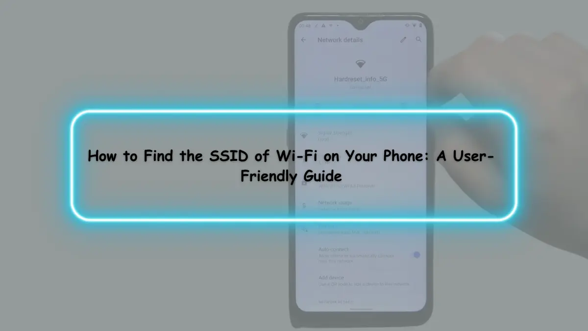 How to Find the SSID of Wi-Fi on Your Phone: A User-Friendly Guide