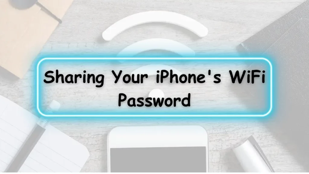 Sharing Your iPhone's WiFi Password