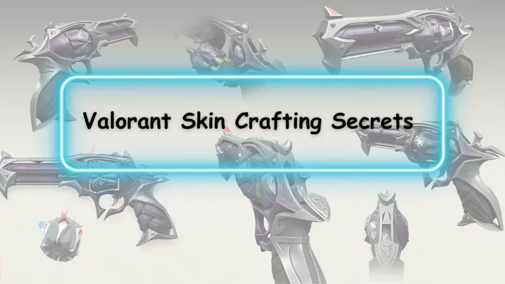 Valorant Skin Crafting Secrets